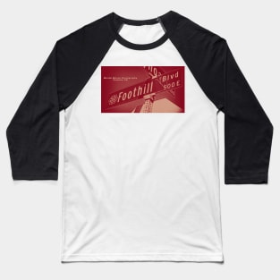 Foothill Boulevard, Pomona, CA Street Sign Issue144 Edition by Mistah Wilson Baseball T-Shirt